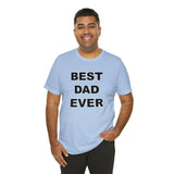 Best Dad Ever - Unisex Jersey Short Sleeve Tee
