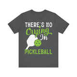 There's No Crying in Pickleball - Unisex Jersey Short Sleeve Tee