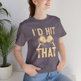 I'd Hit That (Pickleball) Unisex Jersey Short Sleeve Tee