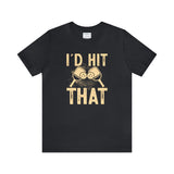I'd Hit That (Pickleball) Unisex Jersey Short Sleeve Tee