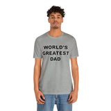 World's Greatest Dad - Unisex Jersey Short Sleeve Tee