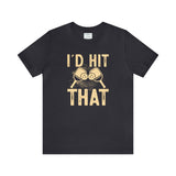 I'd Hit That (Pickleball) Unisex Jersey Short Sleeve Tee
