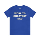 World's Greatest Dad - Unisex Jersey Short Sleeve Tee