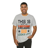 This is What an Awesome Dad Looks Like - Unisex Jersey Short Sleeve Tee