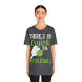 There's No Crying in Pickleball - Unisex Jersey Short Sleeve Tee