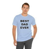 Best Dad Ever - Unisex Jersey Short Sleeve Tee