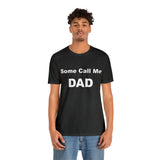 Some Call Me Dad - Unisex Jersey Short Sleeve Tee