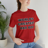 World's Greatest Dad Bod - Unisex Jersey Short Sleeve Tee