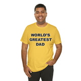 World's Greatest Dad - Unisex Jersey Short Sleeve Tee