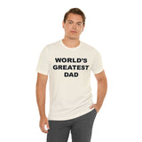 World's Greatest Dad - Unisex Jersey Short Sleeve Tee