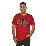World's Greatest Dad - Unisex Jersey Short Sleeve Tee