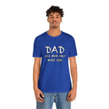Dad - Like Mom Only More Fun - Unisex Jersey Short Sleeve Tee