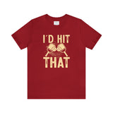 I'd Hit That (Pickleball) Unisex Jersey Short Sleeve Tee