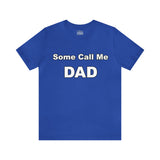 Some Call Me Dad - Unisex Jersey Short Sleeve Tee