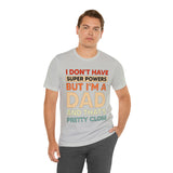 I Don't Have Super Powers Dad - Unisex Jersey Short Sleeve Tee