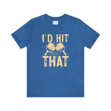 I'd Hit That (Pickleball) Unisex Jersey Short Sleeve Tee