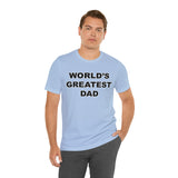 World's Greatest Dad - Unisex Jersey Short Sleeve Tee