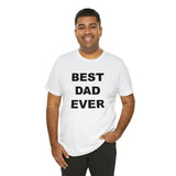 Best Dad Ever - Unisex Jersey Short Sleeve Tee