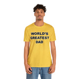 World's Greatest Dad - Unisex Jersey Short Sleeve Tee