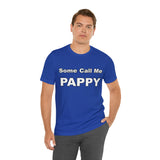Some Call Me Pappy - Unisex Jersey Short Sleeve Tee
