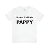 Some Call Me Pappy - Unisex Jersey Short Sleeve Tee