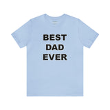 Best Dad Ever - Unisex Jersey Short Sleeve Tee