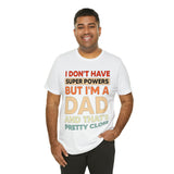 I Don't Have Super Powers Dad - Unisex Jersey Short Sleeve Tee