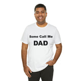 Some Call Me Dad - Unisex Jersey Short Sleeve Tee