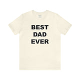 Best Dad Ever - Unisex Jersey Short Sleeve Tee