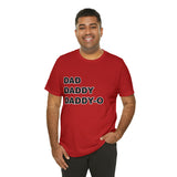 Dad. Dad. Daddy-O. - Unisex Jersey Short Sleeve Tee