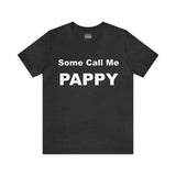 Some Call Me Pappy - Unisex Jersey Short Sleeve Tee