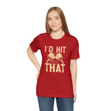 I'd Hit That (Pickleball) Unisex Jersey Short Sleeve Tee