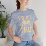 I'd Hit That (Pickleball) Unisex Jersey Short Sleeve Tee