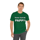 Some Call Me Pappy - Unisex Jersey Short Sleeve Tee