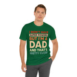 I Don't Have Super Powers Dad - Unisex Jersey Short Sleeve Tee