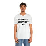 World's Greatest Dad - Unisex Jersey Short Sleeve Tee