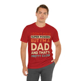 I Don't Have Super Powers Dad - Unisex Jersey Short Sleeve Tee