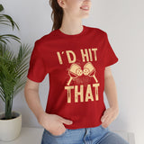 I'd Hit That (Pickleball) Unisex Jersey Short Sleeve Tee