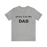 Some Call Me Dad - Unisex Jersey Short Sleeve Tee