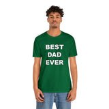 Best Dad Ever - Unisex Jersey Short Sleeve Tee