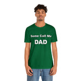 Some Call Me Dad - Unisex Jersey Short Sleeve Tee