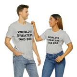 World's Greatest Dad Bod - Unisex Jersey Short Sleeve Tee