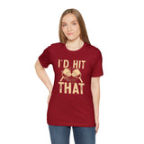I'd Hit That (Pickleball) Unisex Jersey Short Sleeve Tee