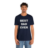 Best Dad Ever - Unisex Jersey Short Sleeve Tee