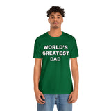 World's Greatest Dad - Unisex Jersey Short Sleeve Tee