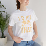 I'd Hit That (Pickleball) Unisex Jersey Short Sleeve Tee