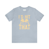 I'd Hit That (Pickleball) Unisex Jersey Short Sleeve Tee