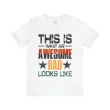 This is What an Awesome Dad Looks Like - Unisex Jersey Short Sleeve Tee
