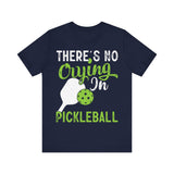 There's No Crying in Pickleball - Unisex Jersey Short Sleeve Tee