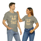 I'd Hit That (Pickleball) Unisex Jersey Short Sleeve Tee